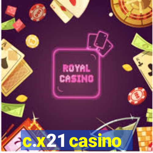 c.x21 casino